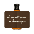Limited Edition: Secret Sauce Coming Soon!